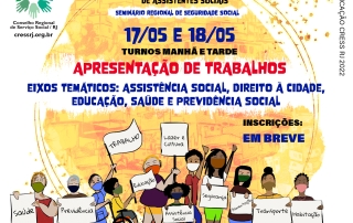 Card divulga datas das apresentações de trabalho do CEAS e Seminário Regional de Seguridade Social e carrega a identidade visual de Maio 2022 - Mês das Assistentes Sociais. Na imagem, uma ilustração de diversas pessoas segurando 10 placas representando a concepção ampliada de Seguridade Social defendida pelo Serviço Social brasileiro (Saúde, Previdência, Trabalho, Educação, Lazer e Cultura; Assistência Social; Segurança; Alimentação; Transporte; Habitação). Algumas construções compõem o fundo da ilustração, em tons amarelos. No rodapé da imagem, abaixo da ilustração e das informações sobre os eixos temáticos e datas das apresentações, sobre um fundo verde, tema do Mês de Maio 2022.