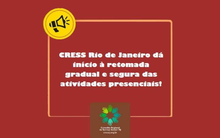 Card com fundo avermelhado traz os dizeres "CRESS Rio de Janeiro dá início à retomada gradual e segura das atividades presenciais! Na parte superior do cartaz, à esquerda, ilustração de um megafone sobre fundo circular amarelo. No rodapé, na parte central, logo do CRESS.