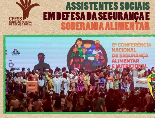 Assistentes sociais em defesa da segurança e soberania alimentar: termina a 6ª Conferência Nacional