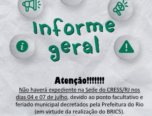 Aviso importante: não haverá expediente na Sede do CRESS/RJ nos dias 04 e 07 de julho