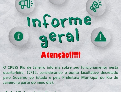 Atenção: ponto facultativo decretado para esta quarta-feira, 17 de dezembro, a partir das 12h, impacta o funcionamento do CRESS-RJ, leia aqui: